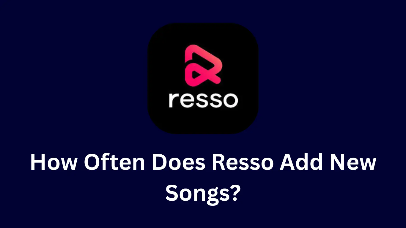 How Often Does Resso Add New Songs?